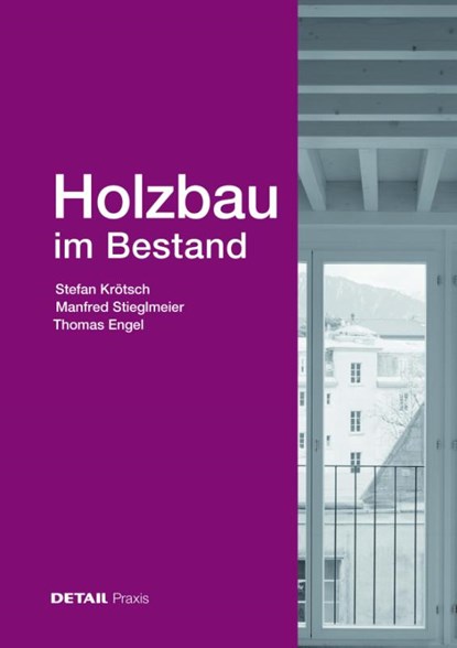 Holzbau Im Bestand, Stefan Krotsch ; Manfred Stieglmeier ; Thomas Engel - Gebonden - 9783955536220