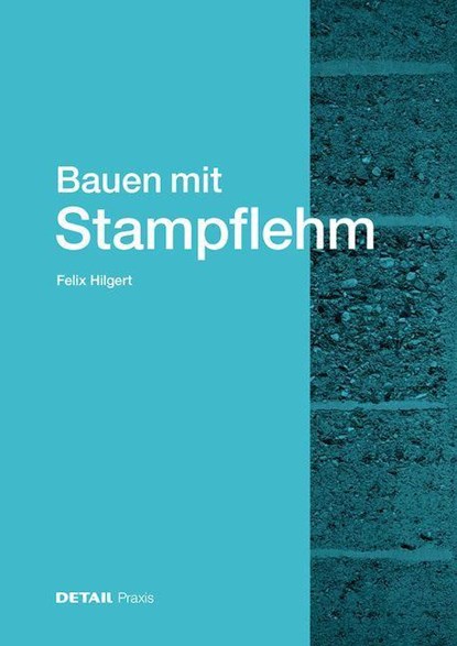 Bauen Mit Stampflehm, Felix Hilgert - Gebonden - 9783955536565