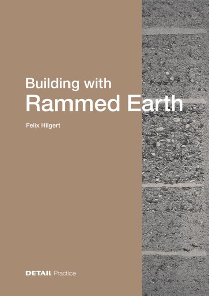 Building with Rammed Earth, Felix Hilgert - Gebonden - 9783955536763