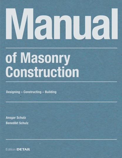 Manual of Masonry Construction, Benedikt Schulz ; Ansgar Schulz - Paperback - 9783955536848