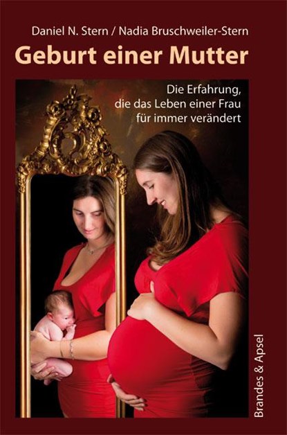 Geburt einer Mutter, Daniel N. Stern ; Nadia Bruschweiler-Stern - Paperback - 9783955580575