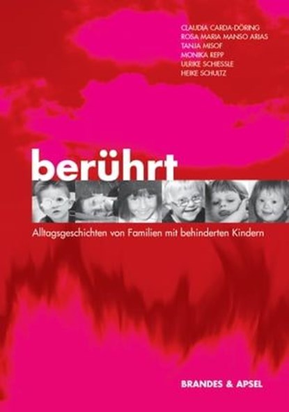 Berührt - Alltagsgeschichten von Familien mit behinderten Kindern, Claudia Carda-Döring ; Rosa M Manso Arias ; Tanja Misof ; Monika Repp ; Ulrike Schiessle ; Heike Schultz ; Ute Rüster - Ebook - 9783955581459