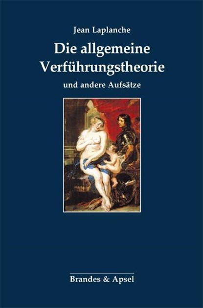 Die allgemeine Verführungstheorie und andere Aufsätze, Jean Laplanche - Paperback - 9783955581879