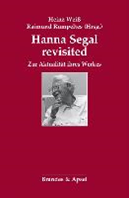 Hanna Segal revisited, WEIß,  Heinz ; Rumpeltes, Raimund - Paperback - 9783955581886
