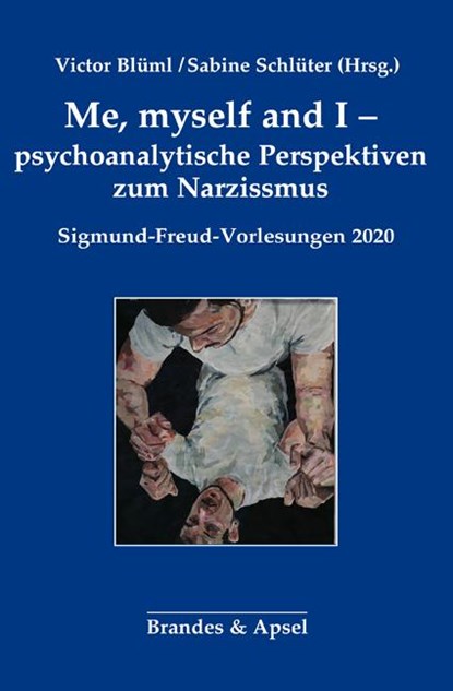 Me, myself and I - psychoanalytische Perspektiven zum Narzissmus, Victor Blüml ;  Sabine Schlüter - Paperback - 9783955582982