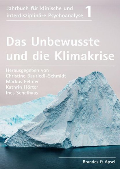Das Unbewusste und die Klimakrise, Christine Bauriedl-Schmidt ; Markus Fellner ; Kathrin Hörter - Paperback - 9783955583408