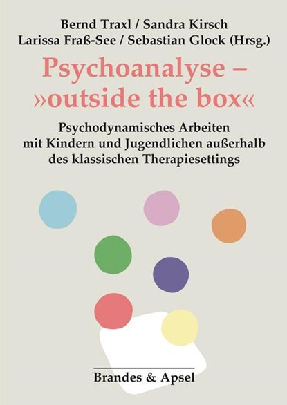 Psychoanalyse - »outside the box«, Bernd Traxl ;  Sandra Kirsch ;  Larissa Fraß-See ;  Sebastian Glock - Paperback - 9783955583583