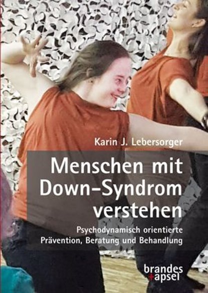 Menschen mit Down-Syndrom verstehen, Karin J. Lebersorger - Ebook - 9783955583873