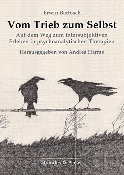 Vom Trieb zum Selbst, Erwin Bartosch - Gebonden - 9783955584030