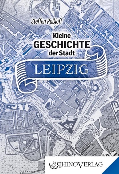 Kleine Geschichte der Stadt Leipzig, Steffen Raßloff - Gebonden - 9783955600822