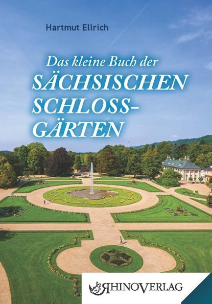 Das kleine Buch der Sächsischen Schlossgärten, Hartmut Ellrich - Gebonden - 9783955601089