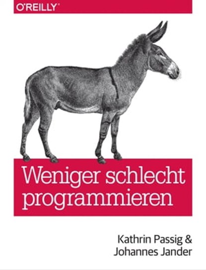 Weniger schlecht programmieren, Kathrin Passig ; Johannes Jander - Ebook - 9783955615680