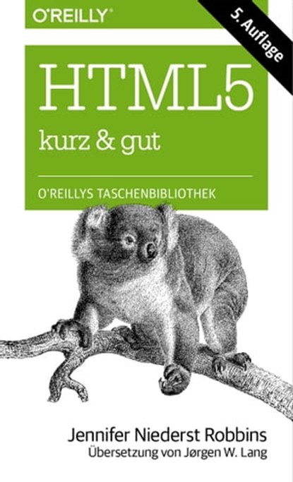 HTML5 kurz & gut, Jennifer Niederst Robbins - Ebook - 9783955616588