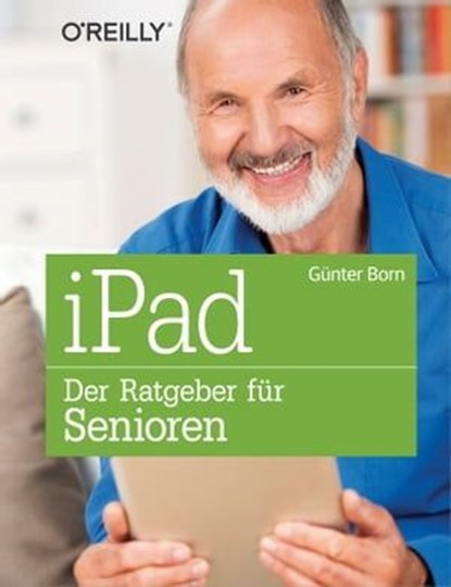 iPad - Der Ratgeber für Senioren, Günter Born - Ebook - 9783955619220