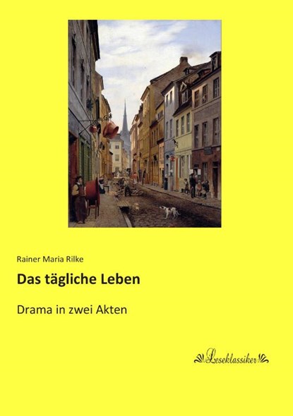 Das tägliche Leben, Rainer Maria Rilke - Paperback - 9783955636128