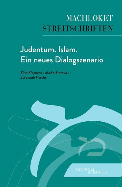 Judentum. Islam. Ein neues Dialogszenario, Rabbinerin Elisa Klapheck ; Micha Brumlik ; Susannah Heschel - Paperback - 9783955655068