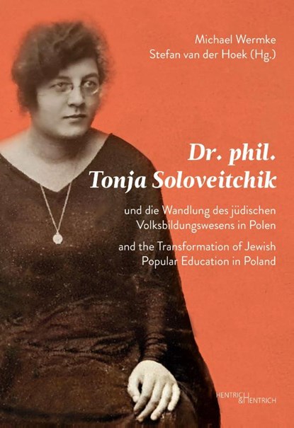 Dr. phil. Tonja Soloveitchik und die Wandlung des jüdischen Volksbildungswesens in Polen - Dr. phil. Tonya Soloveitchik and the Transformation of Jewish Popular Education in Poland, Michael Wermke ; Stefan van der Hoek - Paperback - 9783955656218