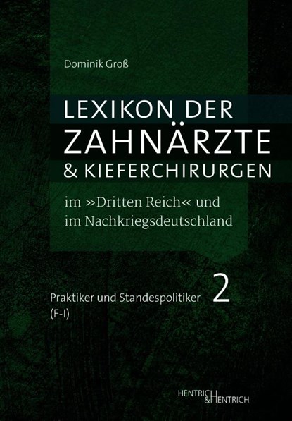 Lexikon der Zahnärzte und Kieferchirurgen im "Dritten Reich" und im Nachkriegsdeutschland, Dominik Groß - Gebonden - 9783955657390