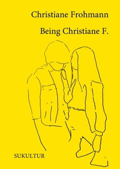 Being Christiane F., Christiane Frohmann - Ebook - 9783955660932
