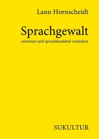 Sprachgewalt erkennen und sprachhandelnd verändern, Lann Hornscheidt - Ebook - 9783955660963