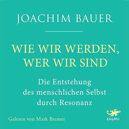 Wie wir werden, wer wir sind, Joachim Bauer - AVM - 9783955679866