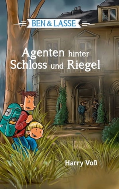Ben und Lasse - Agenten hinter Schloss und Riegel, Harry Voß ; Bibellesebund ; Ben und Lasse - Ebook - 9783955683146