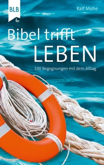 Bibel trifft Leben, Ralf Mühe ; Bibellesebund - Ebook - 9783955683863
