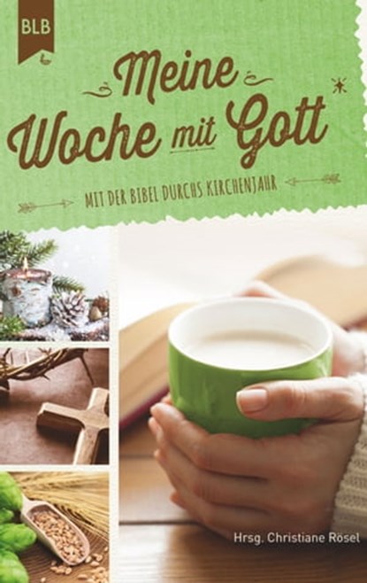 Meine Woche mit Gott, Christiane Rösel ; Tina Arnold ; Eike Baumann ; Andrea Baur ; Elisabeth Berner ; Dorothee Gabler ; Dagmar Gollaz ; Birgit Götz ; Karin Härry-Oltmanns ; Birgit Hilbich-Küppers ; Edelgard Jenner ; Mihamm Kim-Rauchholz ; Debora Kuder ; Cornelia Mack ; Bärbel - Ebook - 9783955684846