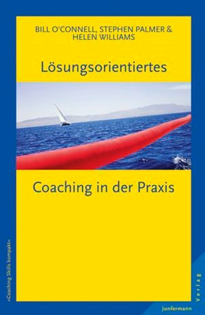 Lösungsorientiertes Coaching in der Praxis, Helen Williams ; Stephen Palmer ; Bill O´Connell - Ebook - 9783955710101