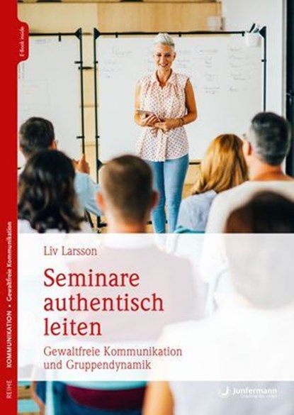 Seminare authentisch leiten, Liv Larsson - Ebook - 9783955719326