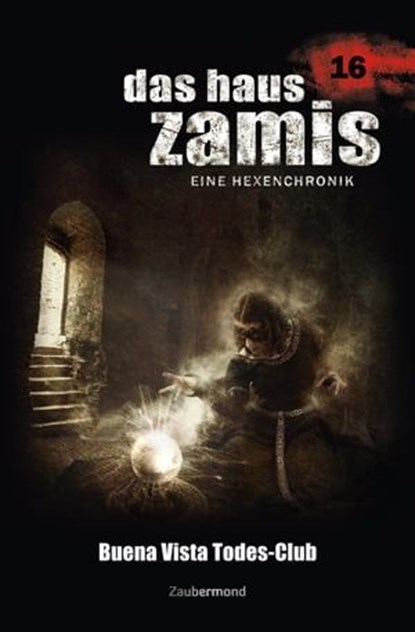 Das Haus Zamis 16 - Buena Vista Todes-Club, Uwe Voehl - Ebook - 9783955722166