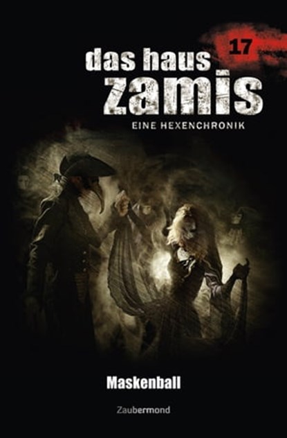 Das Haus Zamis 17 - Maskenball, Uwe Voehl ; Michael M. Thurner ; Jörg Kleudgen ; Dario Vandis - Ebook - 9783955722173