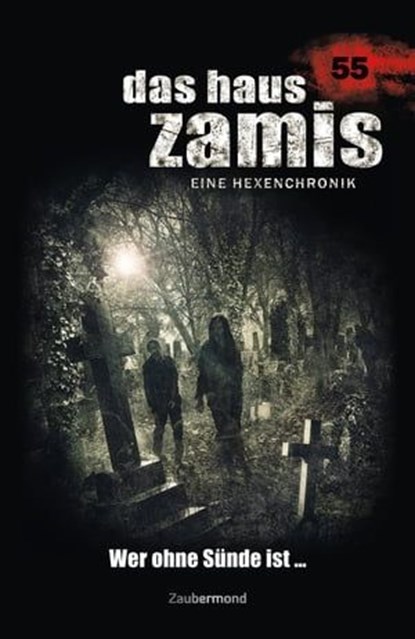 Das Haus Zamis 55 - Wer ohne Sünde ist …, Logan Dee ; Michael Markus Thurner - Ebook - 9783955722555