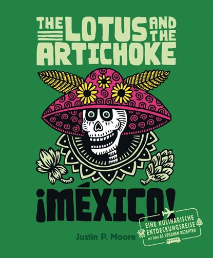 The Lotus and the Artichoke - Mexico!, Justin P. Moore - Paperback - 9783955750343