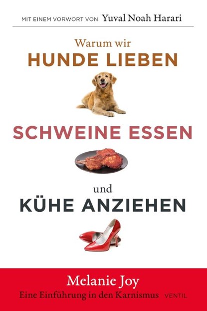 Warum wir Hunde lieben, Schweine essen und Kühe anziehen, Melanie Joy - Paperback - 9783955751753