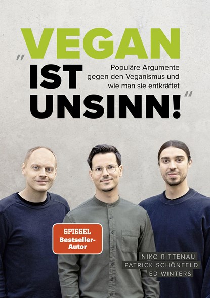 "Vegan ist Unsinn!", Niko Rittenau ; Patrick Schönfeld ; Ed Winters - Gebonden - 9783955751937