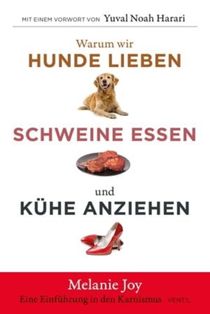 Warum wir Hunde lieben, Schweine essen und Kühe anziehen, Melanie Joy - Ebook - 9783955756253