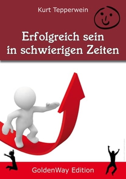 Erfolgreich sein in schwierigen Seiten, Kurt Tepperwein - Ebook - 9783955772376