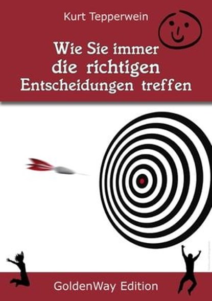 Wie Sie immer die richtigen Entscheidungen treffen, Kurt Tepperwein - Ebook - 9783955772444