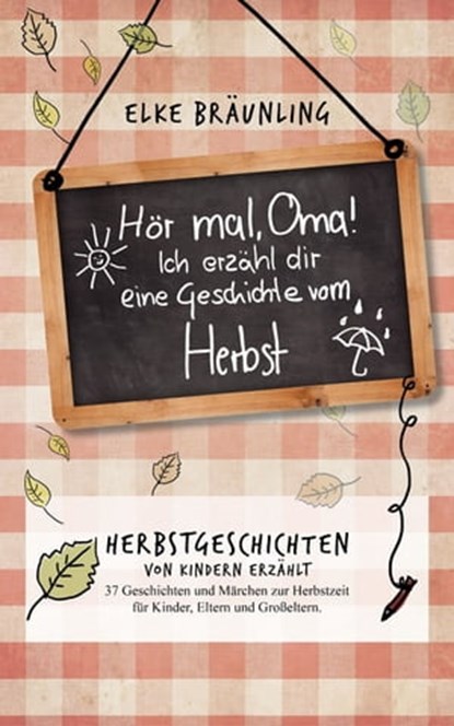 Hör mal, Oma! Ich erzähle Dir eine Geschichte vom Herbst: Herbstgeschichten, Elke Bräunling - Ebook - 9783955773182