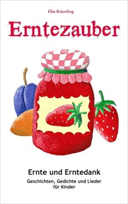 Erntezauber, Elke Bräunling - Ebook - 9783955773267