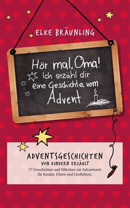 Hör mal, Oma! Ich erzähle Dir eine Geschichte vom Advent, Elke Bräunling - Ebook - 9783955773328