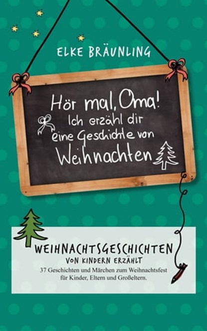 Hör mal, Oma! Ich erzähle Dir eine Geschichte von Weihnachten, Elke Bräunling - Ebook - 9783955773335