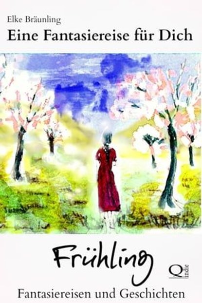 Eine Fantasiereise für Dich - Frühling, Elke Bräunling - Ebook - 9783955773380