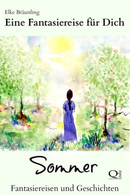 Eine Fantasiereise für Dich - Sommer, Elke Bräunling - Ebook - 9783955773397