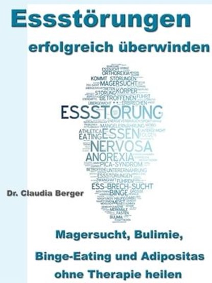 Essstörungen erfolgreich überwinden, Dr. Claudia Berger - Ebook - 9783955773670