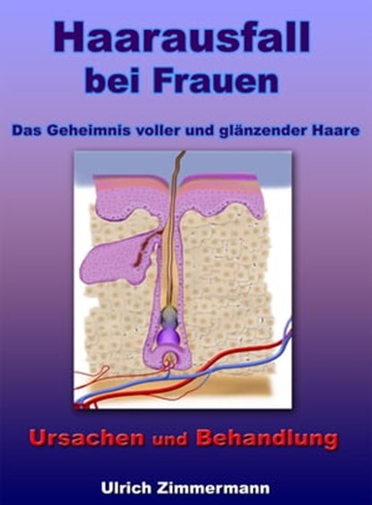 Haarausfall bei Frauen - Ursachen und Behandlung - Das Geheimnis voller und glänzender Haare, Ulrich Zimmermann - Ebook - 9783955773694
