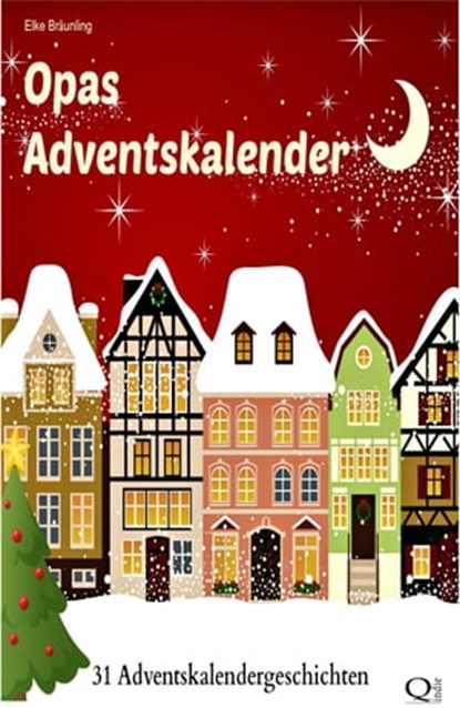 Opas Adventskalender - 31 Adventskalendergeschichten, Elke Bräunling - Ebook - 9783955773724