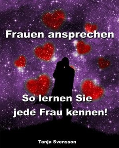 Frauen ansprechen - So lernen Sie jede Frau kennen!, Tanja Svensson - Ebook - 9783955774400