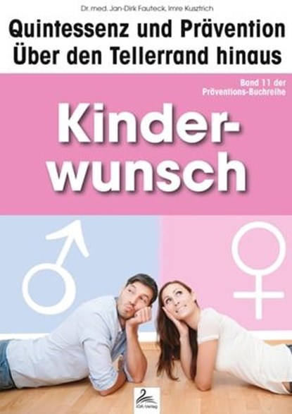 Kinderwunsch: Quintessenz und Prävention, Imre Kusztrich ; Dr. med. Jan-Dirk Fauteck - Ebook - 9783955776022